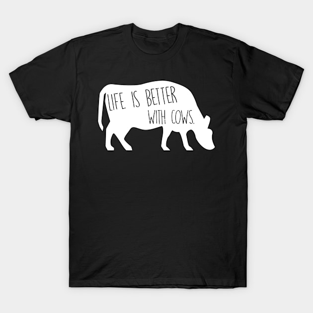 Life Is Better With Cows T-Shirt by Cutepitas